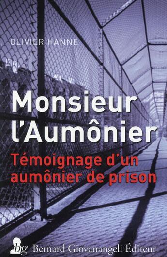 Couverture du livre « Monsieur l'Aumônier ; témoignage d'un aumônier de prison » de Olivier Hanne aux éditions Giovanangeli Artilleur