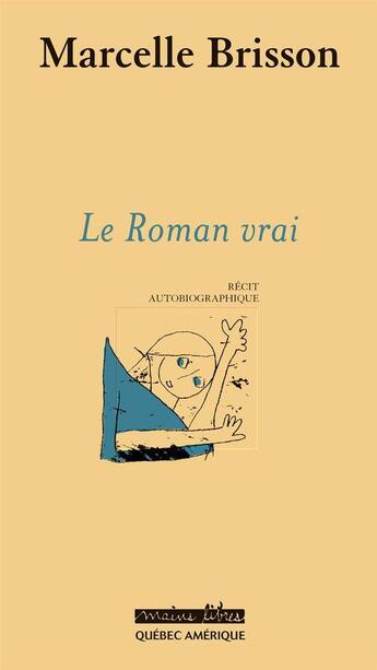 Couverture du livre « Le roman vrai » de Marcelle Brisson aux éditions Les Ditions Qubec Amrique