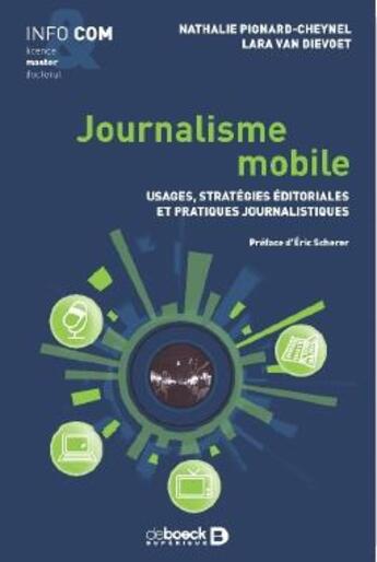 Couverture du livre « Journalisme mobile ; usages informationnels, stratégies éditoriales et pratiques journalistiques » de Nathalie Pignard-Cheynel et Lara Van Dievoet aux éditions De Boeck Superieur