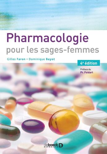 Couverture du livre « Pharmacologie pour les sages-femmes (4e édition) » de Dominique Bayot et Gilles Faron aux éditions De Boeck Superieur