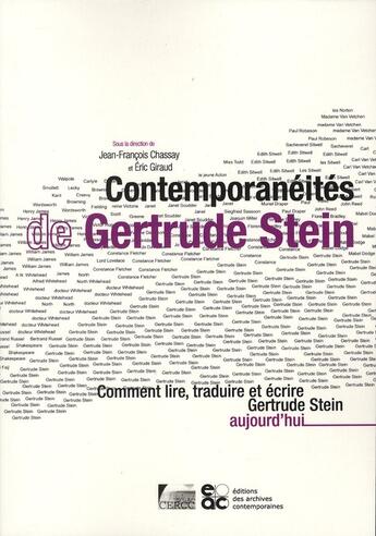 Couverture du livre « Contemporanéités de Gertrude Stein ; comment lire, traduire et écrire Gertrude Stein aujour'hui » de Eric Giraud et Jean-François Chassay aux éditions Archives Contemporaines