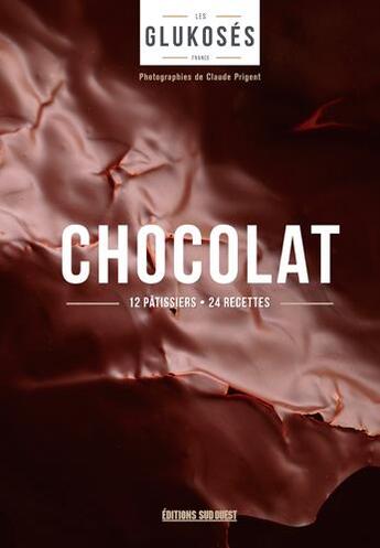 Couverture du livre « Chocolat ; 12 pâtissiers, 24 recettes » de Claude Prigent et Les Glukoses aux éditions Sud Ouest Editions