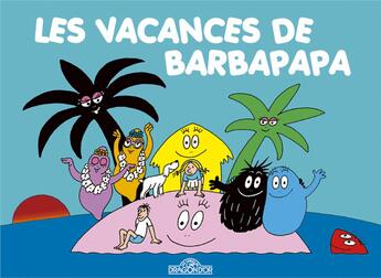 Couverture du livre « Barbapapa : les vacances de Barbapapa » de Annette Tison et Talus Taylor aux éditions Les Livres Du Dragon D'or