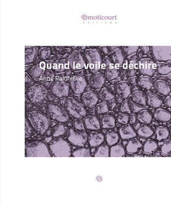 Couverture du livre « Quand le voile se déchire » de Anne Palonieve aux éditions Emoticourt