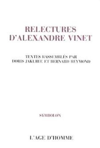 Couverture du livre « Relectures D'Alexandre Vinet » de Reymond & Jakubec aux éditions L'age D'homme