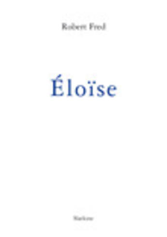 Couverture du livre « Eloïse » de Robert Fred aux éditions Slatkine