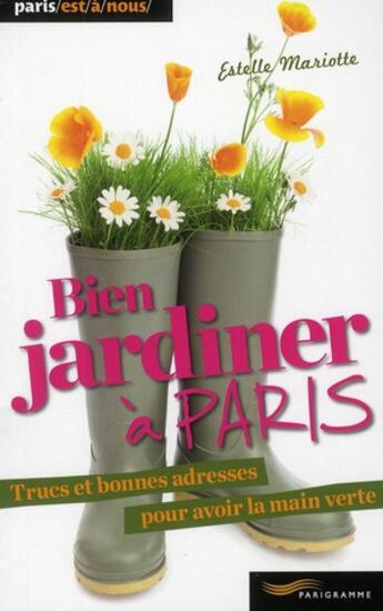 Couverture du livre « Bien jardiner à Paris » de Estelle Mariotte aux éditions Parigramme