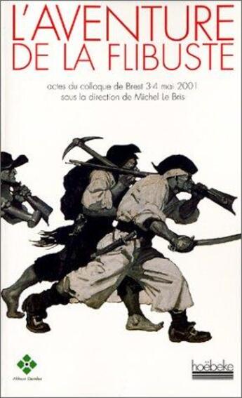 Couverture du livre « L'aventure de la flibuste » de Michel Le Bris aux éditions Hoebeke