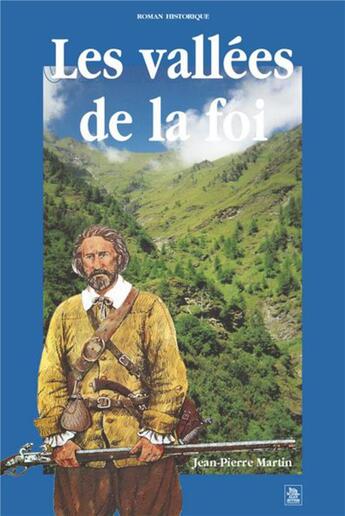 Couverture du livre « Les vallées de la foi » de Jean-Pierre Martin aux éditions Editions Sutton
