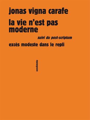 Couverture du livre « La vie n'est pas moderne » de Jonas Vigna Carafe aux éditions Sens Et Tonka