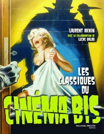 Couverture du livre « Les classiques du cinéma bis » de Laurent Aknin aux éditions Nouveau Monde