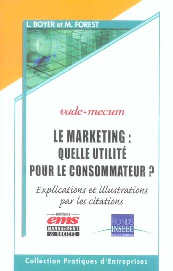 Couverture du livre « Le marketing : quelle utilite pour le consommateur ? - explications et illustrations par les citatio » de Boyer/Forest aux éditions Management Et Societe