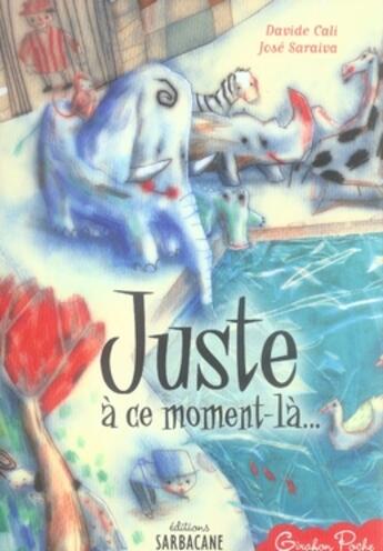 Couverture du livre « Juste à ce moment-là » de Cali Davide / Saraiv aux éditions Sarbacane