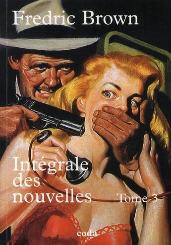 Couverture du livre « Intégrale des nouvelles t.3 » de Fredric Brown aux éditions Coda