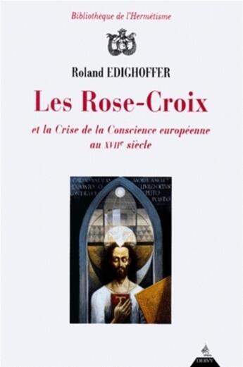 Couverture du livre « Les rose-croix et la crise de conscience europeenne au xviieme siecle » de Roland Edighoffer aux éditions Dervy