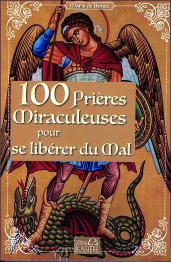 Couverture du livre « 100 prières miraculeuses pour se libérer du mal » de  aux éditions Bussiere