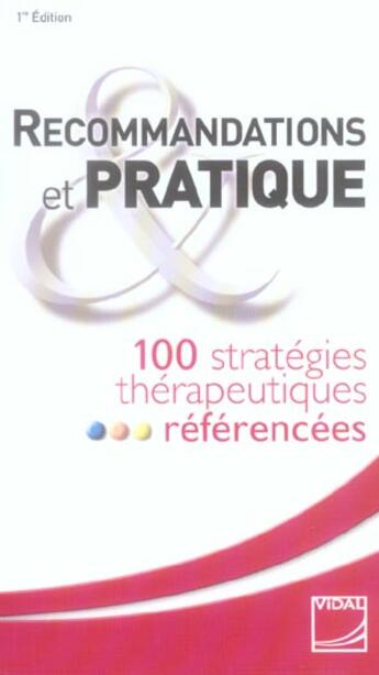 Couverture du livre « Recommandations et pratique: 100 strategies therapeutiques referencees -vidal (1re édition) » de Vidal aux éditions Vidal