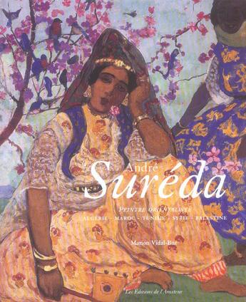 Couverture du livre « Andre sureda - peintre orientaliste algerie-maroc-tunisie-syrie-palestine » de Marion Vidal-Bue aux éditions Amateur