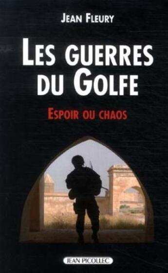 Couverture du livre « Les guerres du Golfe ; espoir ou chaos » de Jean Fleury aux éditions Jean Picollec