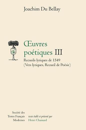 Couverture du livre « Oeuvres poétiques Tome 3 : Recueils lyriques de 1549 » de Joachim Du Bellay aux éditions Stfm