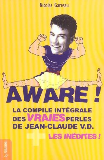 Couverture du livre « Aware ! - la compile integrale des vraies perles de jean-cl » de Van Damme J-C. aux éditions Felin