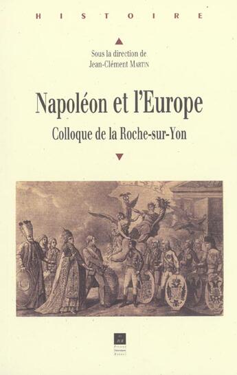 Couverture du livre « Napoléon et l'Europe : Colloque de La Roche-sur-Yon » de Pur aux éditions Pu De Rennes
