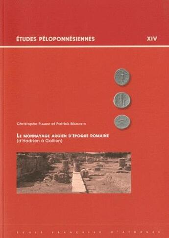 Couverture du livre « Le monnayage argien d'époque romaine (d'Hadrien à Gallien) » de Patrick Marchetti et Christophe Flament aux éditions Ecole Francaise D'athenes