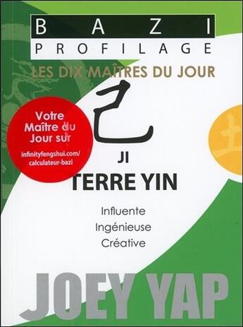 Couverture du livre « Bazi profilage ; les dix maîtres du jour ; ji : terre yin » de Joey Yap aux éditions Infinity Feng Shui