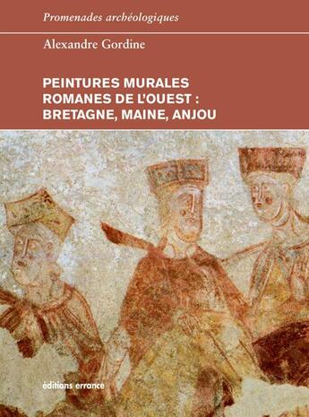 Couverture du livre « Peintures murales romanes de l'Ouest : Bretagne, Maine, Anjou » de Alexandre Gordine aux éditions Errance