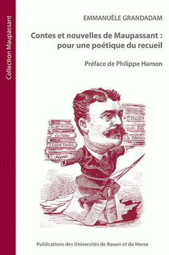 Couverture du livre « Contes et nouvelles de Maupassant ; pour une poétique du recueil » de Emmanuele Grandadam aux éditions Pu De Rouen