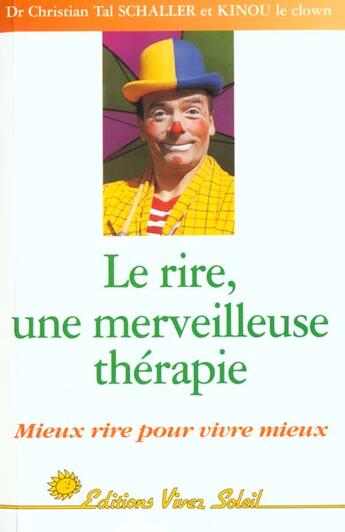 Couverture du livre « Rire, une merveilleuse therapie - mieux rire pour vivre mieux » de Tal Shaller (Docteur aux éditions Vivez Soleil