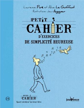 Couverture du livre « Petit cahier d'exercices ; de simplicité heureuse » de Laurence Pare et Alice Le Guiffant et Jean Augagneur aux éditions Jouvence