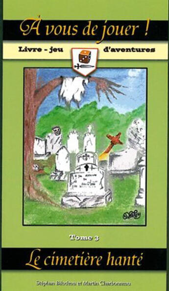 Couverture du livre « A vous de jouer ! t.3 ; le cimetière hanté » de Bilodeau/Charbonneau aux éditions Ada