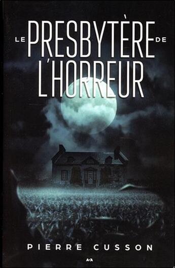 Couverture du livre « Le presbytère de l'horreur » de Pierre Cusson aux éditions Ada