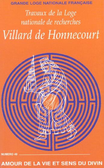 Couverture du livre « Villard de honnecourt n 49 - amour de la vie et sens du divin » de  aux éditions Grande Loge Nationale Francaise