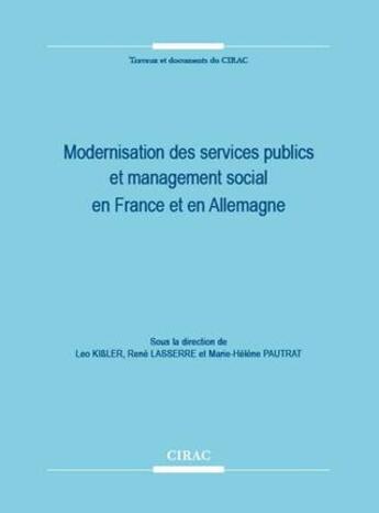 Couverture du livre « Modernisation des services publics et management social en France et en Allemagne » de Leo Kissler et Rene Lasserre et Marie-Helene Pautrat aux éditions Cirac