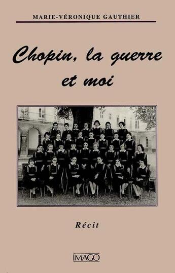 Couverture du livre « Chopin, la guerre et moi » de Marie-Veronique Gauthier aux éditions Imago