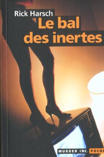 Couverture du livre « Le bal des inertes » de Rick Harsch aux éditions Murder Inc