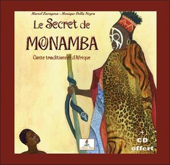 Couverture du livre « Le secret de Monamba ; conte traditionnel d'Afrique » de Della Negra/Zaragoza aux éditions Le Lutin Malin