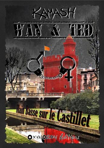 Couverture du livre « Wan & Ted ; main basse sur le Castillet » de Kamash aux éditions Oxymoron