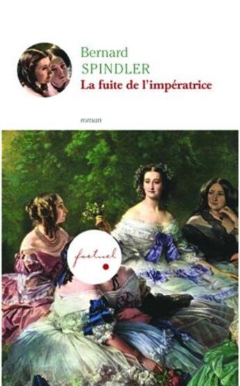 Couverture du livre « La fuite de l'impératrice » de Bernard Spindler aux éditions Embrasure