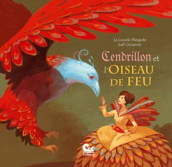 Couverture du livre « Cendrillon et l'oiseau de feu » de La Luciole Masquee aux éditions Karibencyla