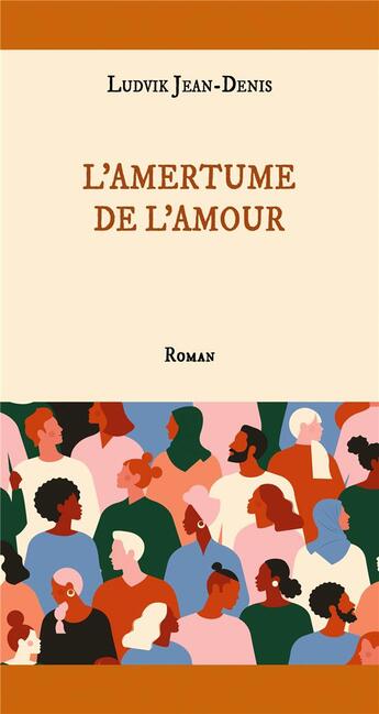 Couverture du livre « L'amertume de l'amour » de Jean-Denis Ludvik aux éditions Books On Demand