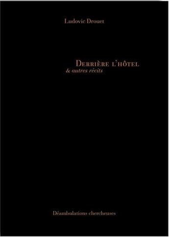 Couverture du livre « Derrière l'hôtel & autres récits » de Ludovic Drouet aux éditions L'l Editions