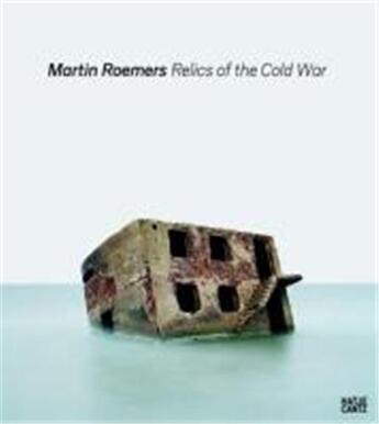 Couverture du livre « Martin Roemers ; relics of the cold war » de Martin Roemers aux éditions Hatje Cantz