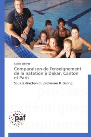 Couverture du livre « Comparaison de l'enseignement de la natation à Dakar, Canton et Paris » de Valerie Schwob aux éditions Presses Academiques Francophones