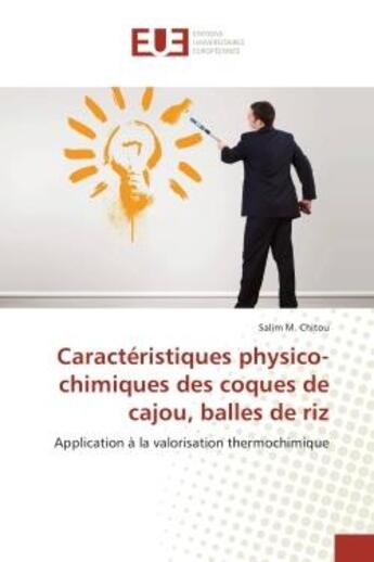 Couverture du livre « Caracteristiques physico-chimiques des coques de cajou, balles de riz : Application A la valorisation thermochimique » de Salim Chitou aux éditions Editions Universitaires Europeennes