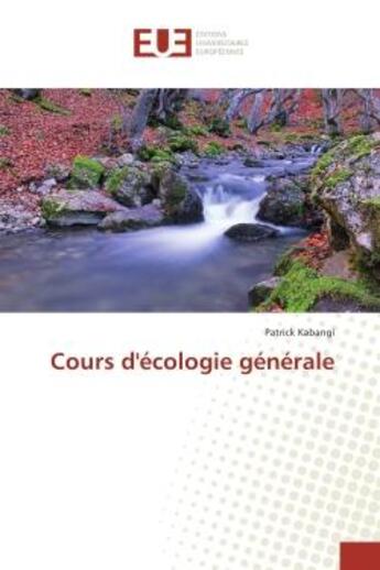 Couverture du livre « Cours d'écologie générale » de Patrick Kabangi aux éditions Editions Universitaires Europeennes