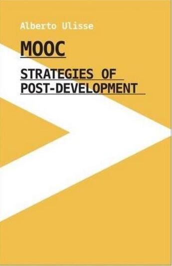 Couverture du livre « Mooc strategies of post development » de Ulisse Alberto aux éditions Acc Art Books