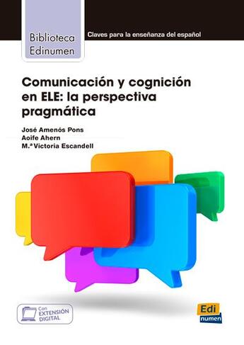 Couverture du livre « Comunicación y cognición en ELE: la perspectiva pragmática » de Jose Amenos Pons et Aoife Ahern et M.ª Victoria Escandell Vidal aux éditions Edinumen